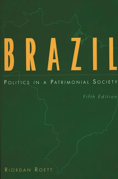 Brazil: Politics in a Patrimonial Society, 5th Edition (Praeger Special Studies: Praeger)
