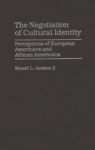 The Negotiation of Cultural Identity: Perceptions of European Americans and African Americans cover