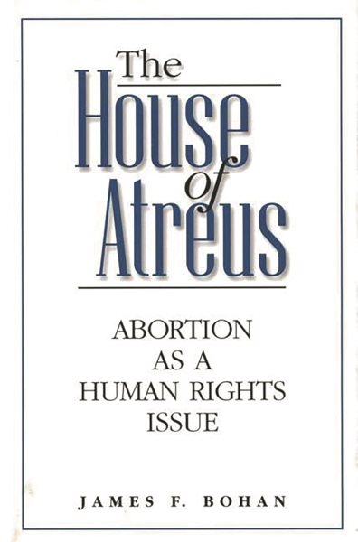 The House of Atreus: Abortion as a Human Rights Issue cover