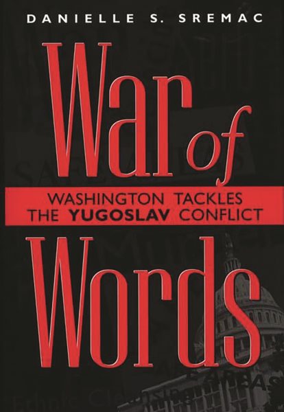 War of Words: Washington Tackles the Yugoslav Conflict cover