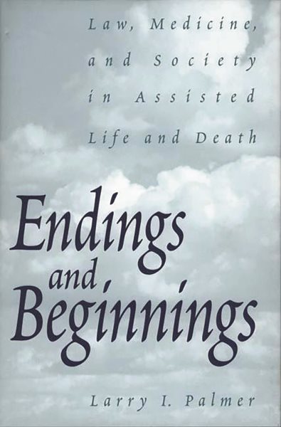 Endings and Beginnings: Law, Medicine, and Society in Assisted Life and Death cover