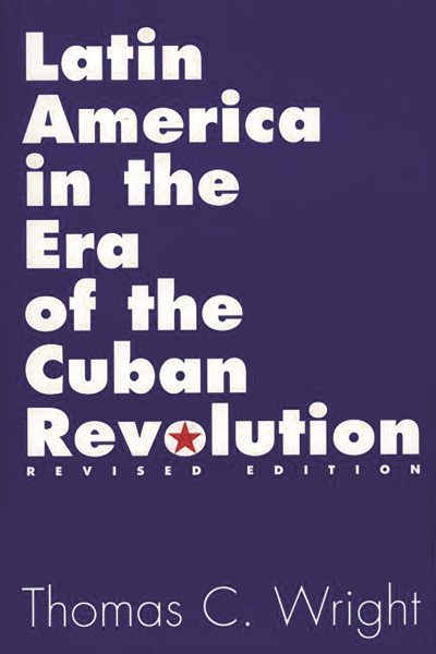 Latin America in the Era of the Cuban Revolution: Revised Edition cover
