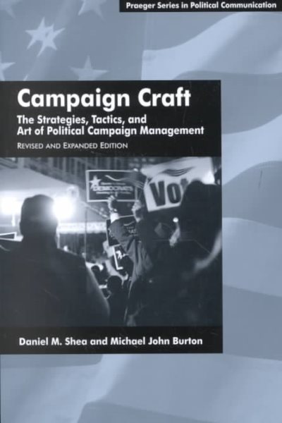 Campaign Craft: The Strategies, Tactics, and Art of Political Campaign Management, Revised and Expanded Edition cover