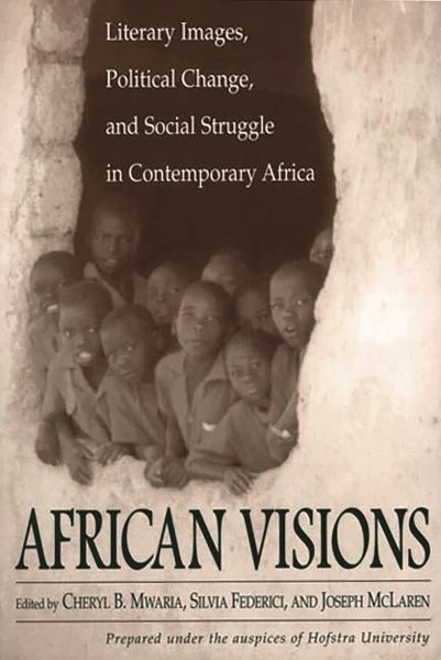 African Visions: Literary Images, Political Change, and Social Struggle in Contemporary Africa cover
