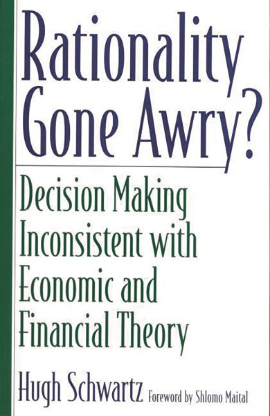 Rationality Gone Awry?: Decision Making Inconsistent with Economic and Financial Theory cover