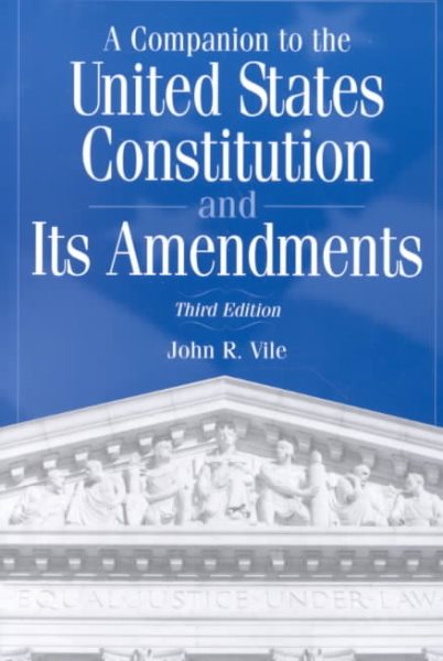 A Companion to the United States Constitution and Its Amendments, Third Edition: