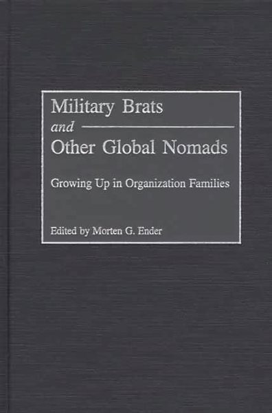 Military Brats and Other Global Nomads: Growing Up in Organization Families cover
