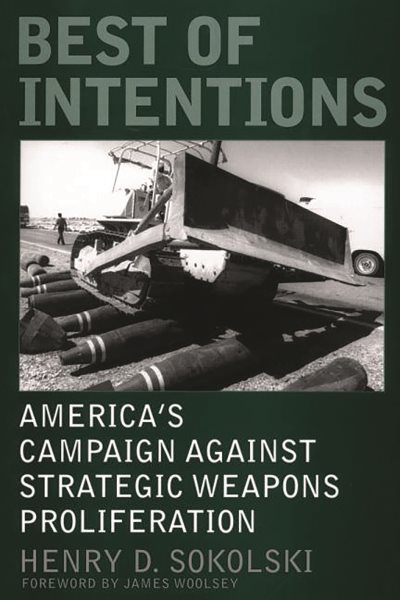 Best of Intentions: America's Campaign Against Strategic Weapons Proliferation (Praeger Security International) cover