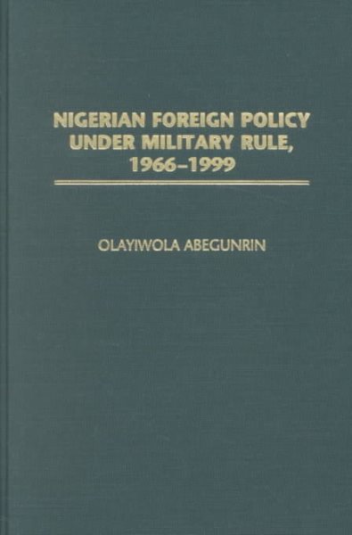Nigerian Foreign Policy under Military Rule, 1966-1999 cover