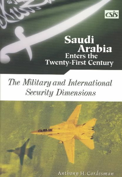 Saudi Arabia Enters the Twenty-First Century: The Military and International Security Dimensions (Vol 2) cover