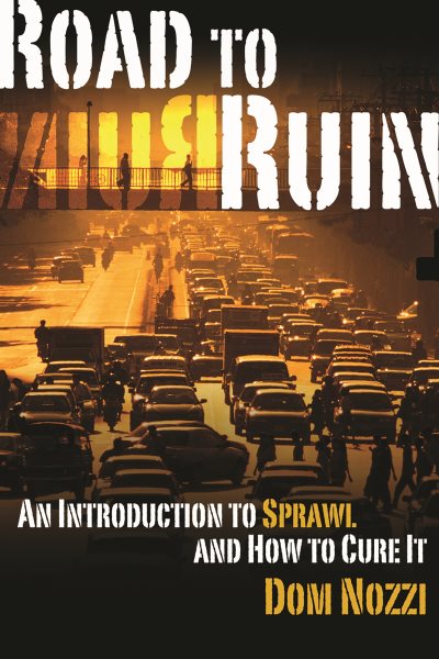 Road to Ruin: An Introduction to Sprawl and How to Cure It cover