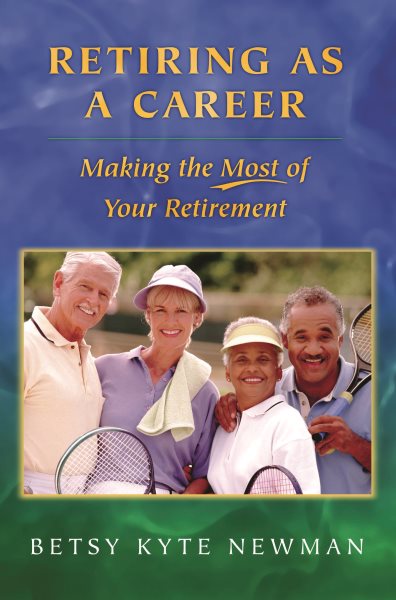 Retiring as a Career: Making the Most of Your Retirement cover