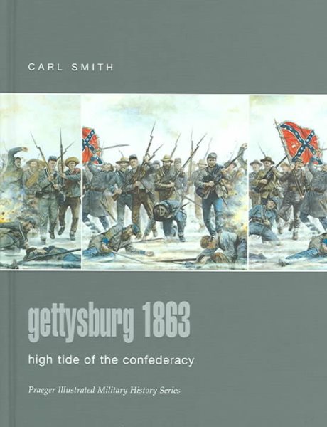 Gettysburg 1863: High Tide of the Confederacy (Praeger Illustrated Military History) cover