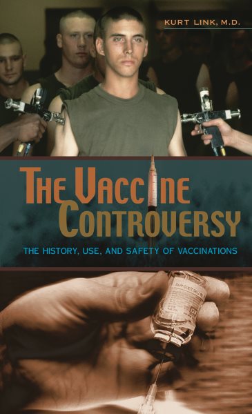 The Vaccine Controversy: The History, Use, and Safety of Vaccinations cover