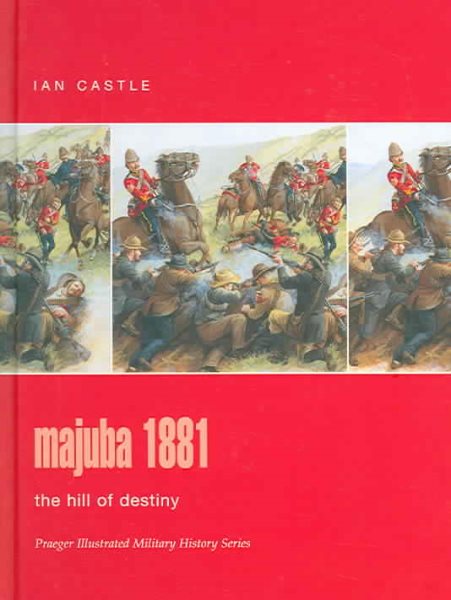 Majuba 1881: The Hill Of Destiny (Praeger Illustrated Military History Series) cover