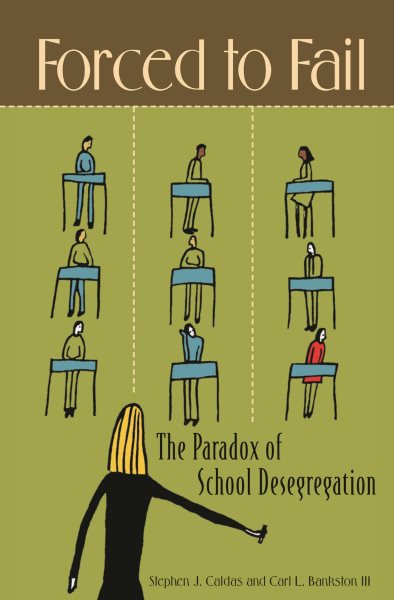 Forced to Fail: The Paradox of School Desegregation