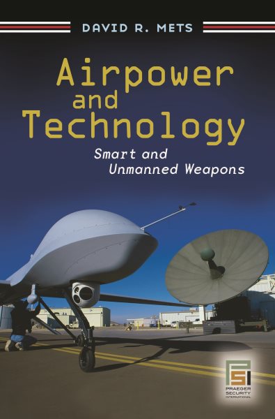 Airpower and Technology: Smart and Unmanned Weapons (Praeger Security International) cover