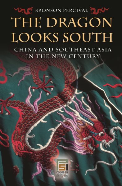 The Dragon Looks South: China and Southeast Asia in the New Century (Praeger Security International) cover