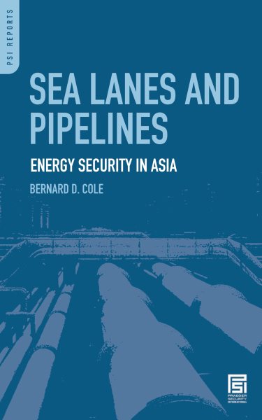 Sea Lanes and Pipelines: Energy Security in Asia (Praeger Security International) cover
