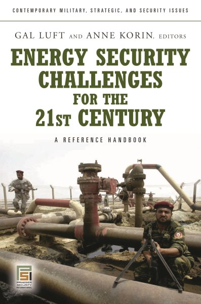 Energy Security Challenges for the 21st Century: A Reference Handbook (Praeger Security International)