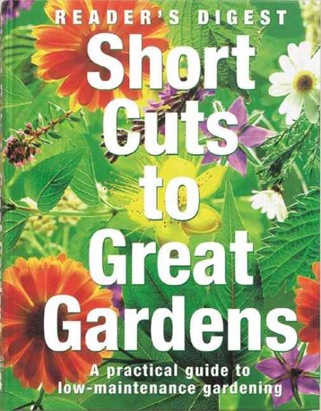 Short Cuts to a Great Garden: A Practical Guide to Low-Maintenance Gardening cover