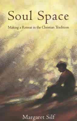 Soul Space: Making a Retreat in the Christian Tradition cover