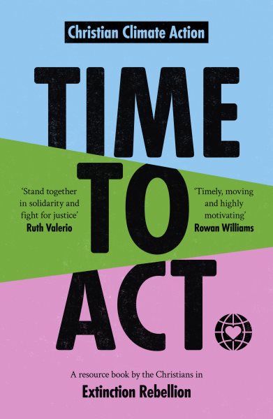 Time to Act: A Resource Book by the Christians in Extinction Rebellion cover
