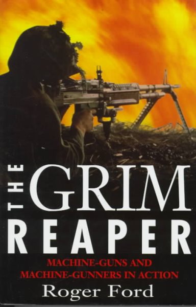 The Grim Reaper: The Machine-Gun and Machine-Gunners cover