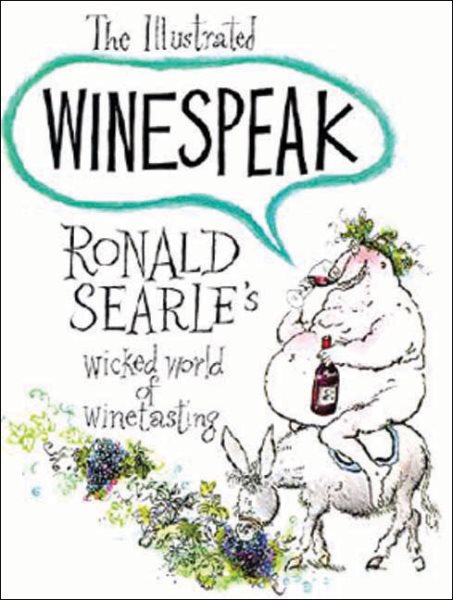 The Illustrated Winespeak: Ronald Searle’s Wicked World of Winetasting cover