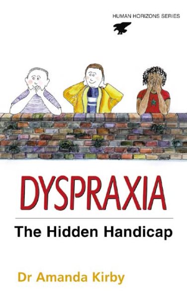 Dyspraxia: The Hidden Handicap (Human Horizons Series) cover