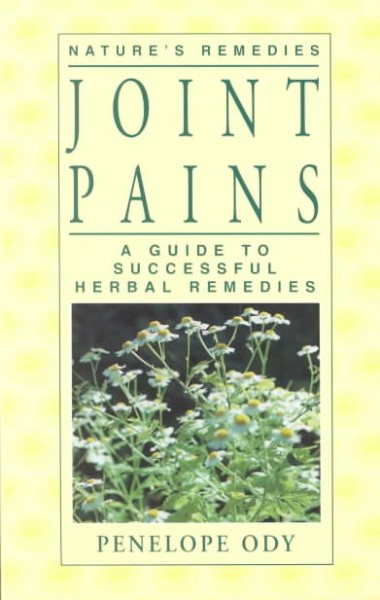 Joint Pains: A Guide to Sucessful Herbal Remedies cover