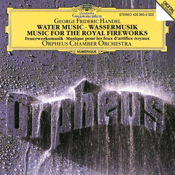 Handel: Water Music; Music For The Royal Fireworks
