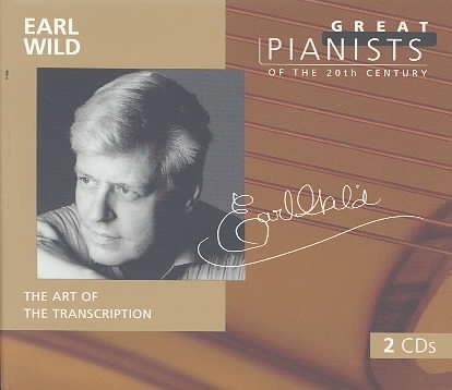 Great Pianists of the 20th Century - Earl Wild ~ The Art of the Transcription cover
