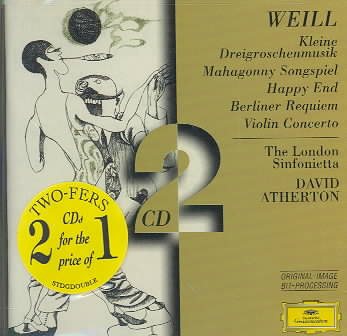 Weill: Kleine Dreigroschenmusik / Mahagonny Songspiel / Concerto for Violin and Wind Orchestra, Op. 12 / Happy End / The Berlin Requiem / Pantomime I from "The Protagonist" / Death in the Forest cover