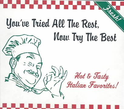 You've Tried All the Rest, Now Try the Best: Hot and Tasty Italian Favorites cover