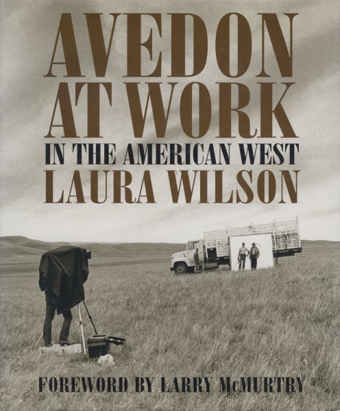 Avedon at Work: In the American West (Harry Ransom Humanities Research Center Imprint Series)