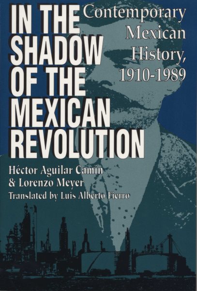In the Shadow of the Mexican Revolution: Contemporary Mexican History, 1910–1989 (LLILAS Translations from Latin America Series) cover