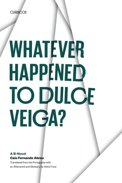 Whatever Happened to Dulce Veiga? : A B-Novel (Texas Pan American Series) cover