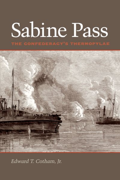 Sabine Pass: The Confederacy's Thermopylae (Clifton and Shirley Caldwell Texas Heritage) cover