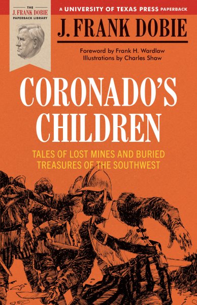Coronado's Children: Tales of Lost Mines and Buried Treasures of the Southwest (Barker Texas History Center Series)