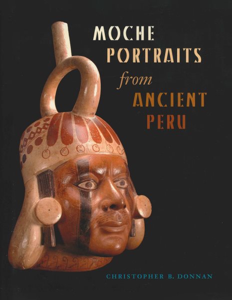 Moche Portraits from Ancient Peru (Joe R. and Teresa Lozano Long Series in Latin American and Latino Art and Culture) cover