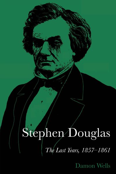 Stephen Douglas: The Last Years, 1857–1861 cover