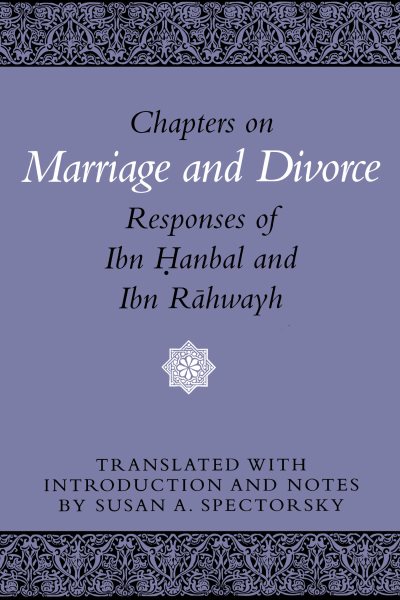 Chapters on Marriage and Divorce: Responses of Ibn Hanbal and Ibn Rahwayh cover