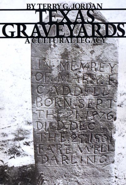 Texas Graveyards: A Cultural Legacy (Elma Dill Russell Spencer Foundation Series) cover