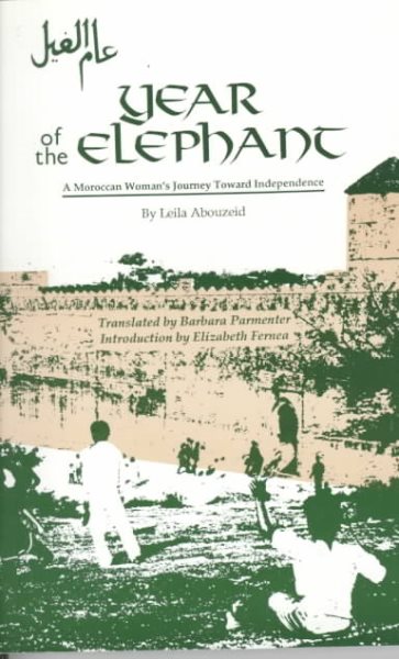 Year of the Elephant: A Moroccan Woman’s Journey Toward Independence (Modern Middle East Literature in Translation Series) cover
