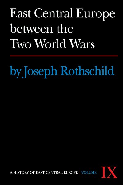 East Central Europe Between the Two World Wars [History of East Central Europe Vol. IX] cover