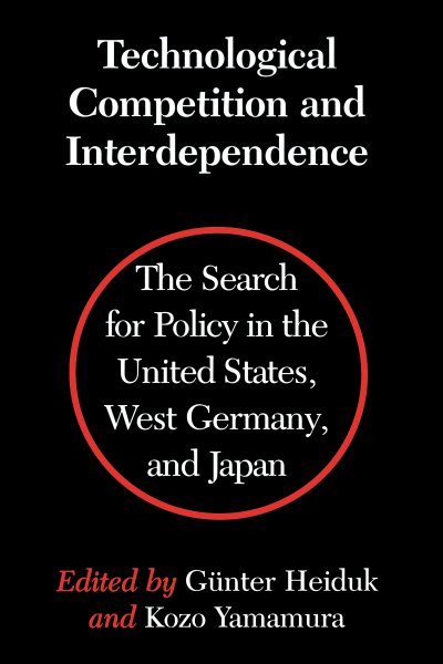Technological Competition and Interdependence: The Search for Policy in the United States, West Germany, and Japan cover
