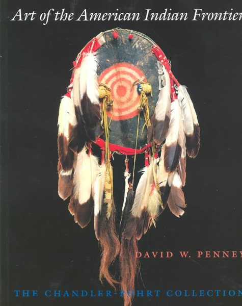 Art of the American Indian Frontier: The Chandler-Pohrt Collection cover