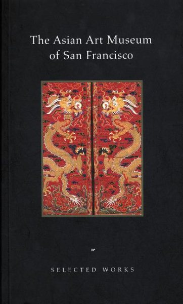 The Asian Art Museum of San Francisco: Selected Works cover