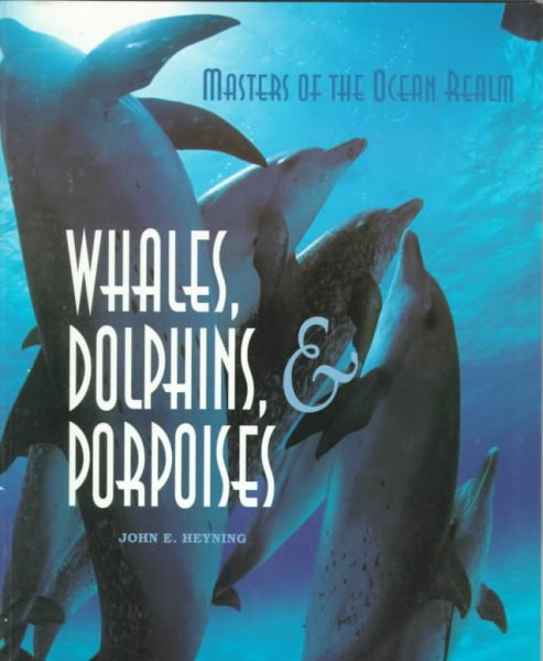 Masters of the Ocean Realm: Whales, Dolphins, and Porpoises